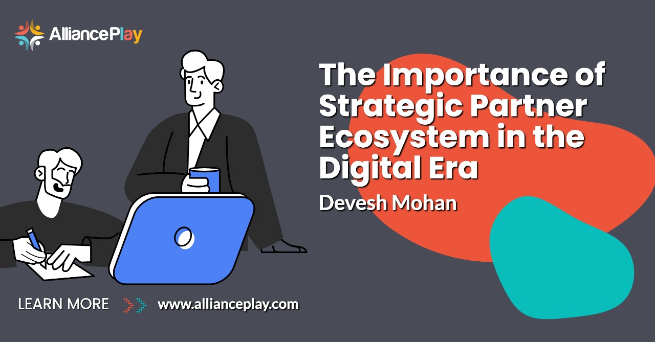 The Importance Of Strategic Partner Ecosystem In The Digital Era